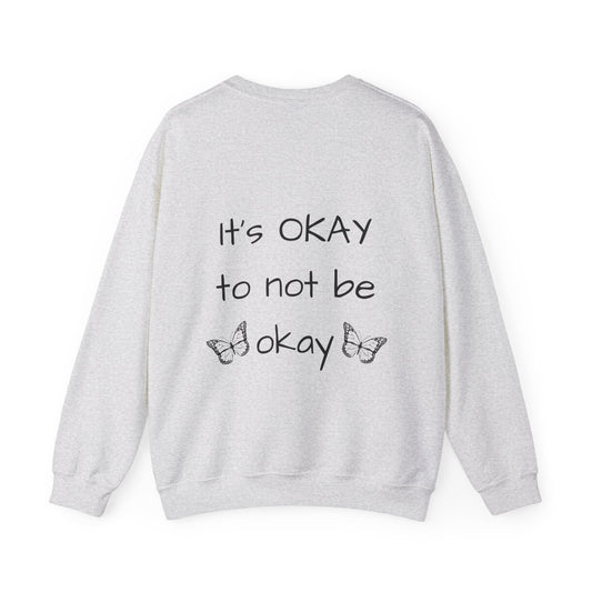 It's OKAY to not be okay Unisex Heavy Blend™ Crewneck Sweatshirt