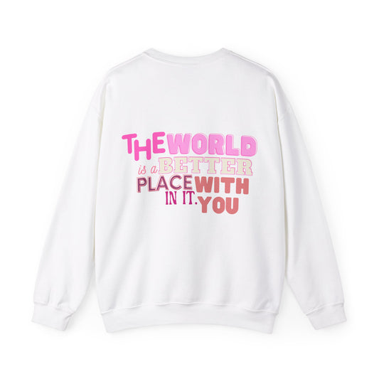 The World Is A Better Place With You In It Unisex Heavy Blend™ Crewneck Sweatshirt