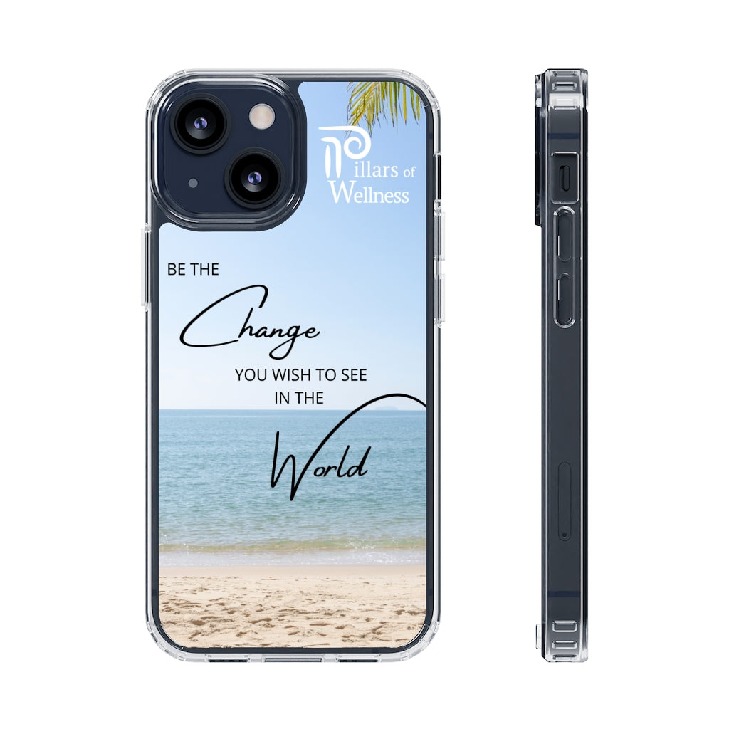 Be the Change You Wish to See in the World Phone Case