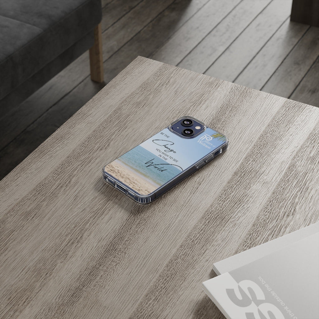 Be the Change You Wish to See in the World Phone Case