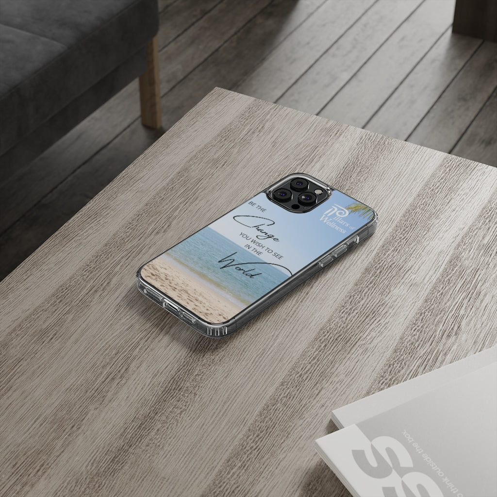 Be the Change You Wish to See in the World Phone Case