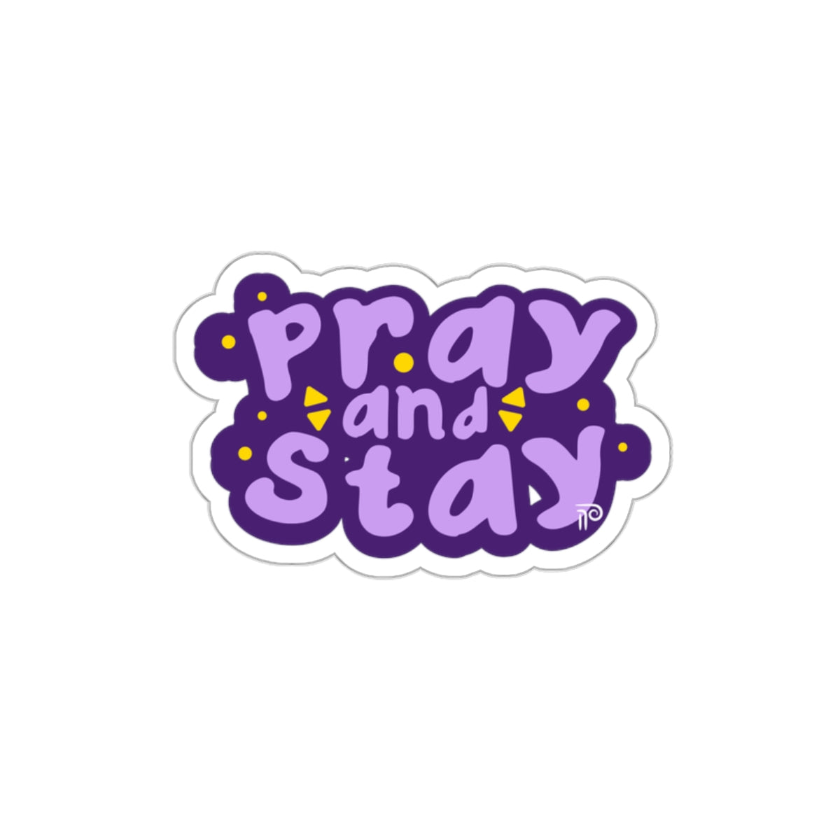 Pray and Stay - Sticker