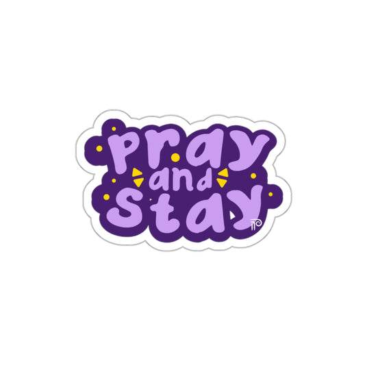 Pray and Stay - Sticker