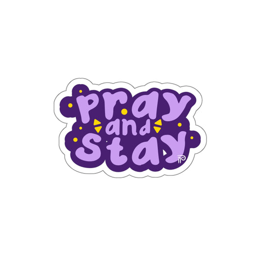 Pray and Stay - Sticker