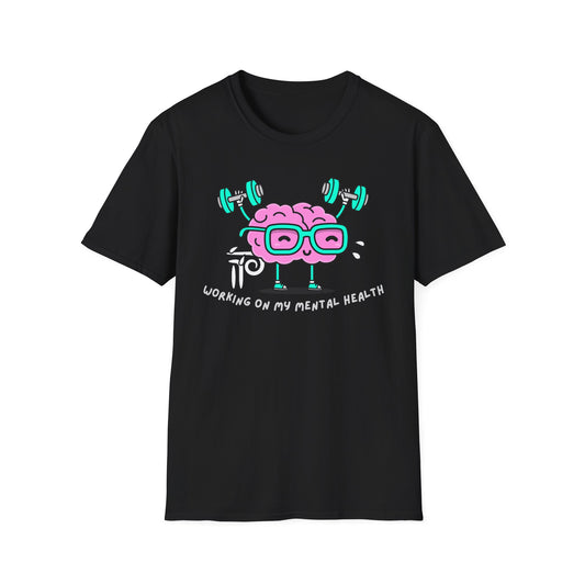 Working on my mental health Unisex Softstyle T-Shirt