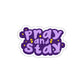 Pray and Stay - Sticker